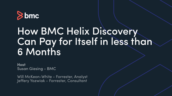 How BMC Helix Discovery Can Pay for Itself in less than 6 Months