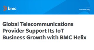Global Telecommunications Provider Support Its IoT  Business Growth with BMC Helix 