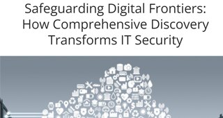 Safeguarding Digital Frontiers: How Comprehensive Discovery Transforms IT Security