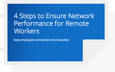 4 Steps to Ensure Network Performance for Remote Workers