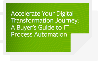 Accelerate Your Digital Transformation Journey: A Buyer’s Guide to IT Process Automation