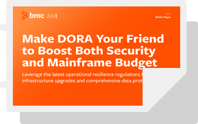 Make DORA Your Friend to Boost Both Security and Mainframe Budget