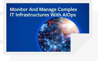 Monitor and manage complex it Infra with AIOPs