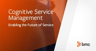 Cognitive Service Management - Enabling the Future of Service